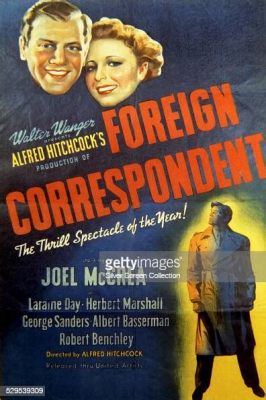 Foreign Correspondent - A Thrilling Spy Drama Filled With Political Intrigue!